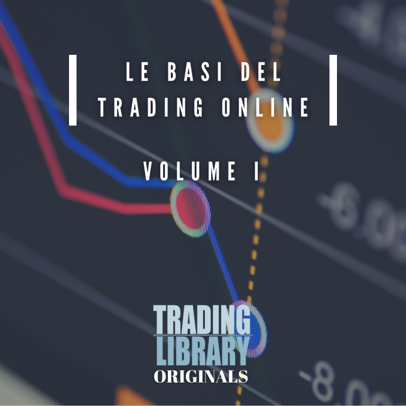 Le basi del Trading Online - Vol. I
