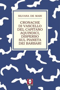 Cronache di vascello del capitano Aquindici, disperso sul pianeta dei barbari