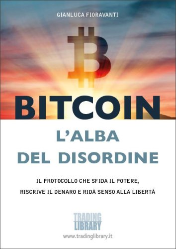 Bitcoin, l’alba del disordine