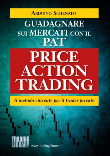 Guadagnare sui mercati con il PAT - Price Action Trading